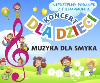 Koncert dla Dzieci - Niedzielny Poranek z Filharmonią