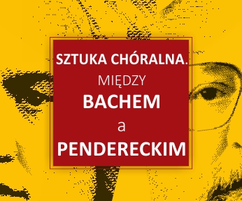 Sztuka chóralna. Między Bachem a Pendereckim