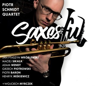 Piotr Schmidt Quartet Saxesful - KONCERT ODWOŁANY