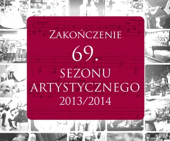 Zakończenie 69. Sezonu artystycznego 2013/2014