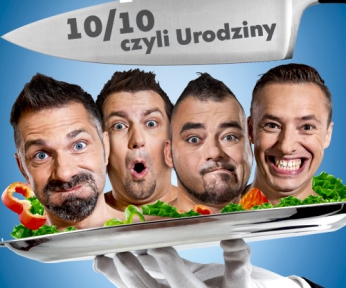 Kabaret Młodych Panów - 10/10, czyli urodziny!