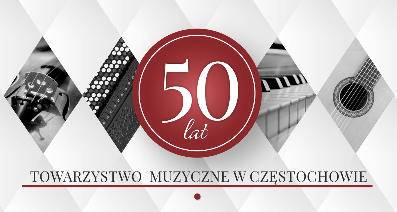 Jubileusz 50 lat Towarzystwa Muzycznego w Częstochowie